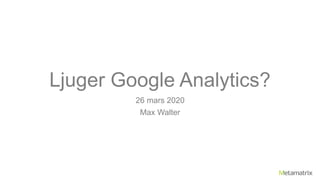 Ljuger Google Analytics?
26 mars 2020
Max Walter
 