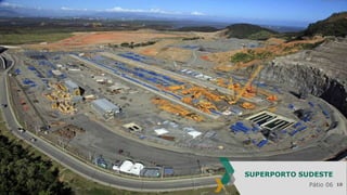 SUPERPORTO SUDESTE
Pátio 06

10

 