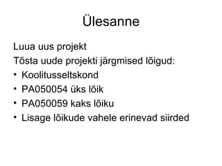 Ülesanne Luua uus projekt Tõsta uude projekti järgmised lõigud: Koolitusseltskond PA050054 üks lõik PA050059 kaks lõiku Lisage lõikude vahele erinevad siirded 