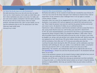 Good Bad
My Maths Has Really Improved with Meritnation!!
My maths had always been so-so, but in the last class, my marks
were very low. I had to practice a lot to make my maths better, and
this is where meritnation.com came to my rescue. For maths, and
also some science subjects, meritnation is the best option. Just enter
the site and you will see so many features. there are sample
questions, and online quizzes also. when you have doubts, you can
open the explanation notes as well. The special part is the videos
which have made mylife easier.
Advanced way to study
Long term offers from meritnation -A big NO NO....
Meritnation had called up the day I posted on mouth shut and extended the course till class IX.
I won't say I am a loser for the money I had spent but it ended up as a breach of trust. I did not
request them for any extension to class X although I know it was my right as a customer.
I will be cautious in future.
I had taken a three year course for my daughter(ICSE Class VIII, IX and X) under a offer from
meritnation. It was started in 2013 and was supposed to be valid till 2016 and renewed every
year. When I made the payment I just received a mail that the payment has been received and
your course is active. the duration of validity was not confirmed anywhere.
I had however taken a confirmatory email from the meritnation staff just to ensure that I have a
mail saying clearly that the course was valid for three years and will be valid till 2016.
In 2014 the course automatchandru021y got renewed for class IX but we got transferred and I
requested the change of board to CBSE as my daughter had shifted to CBSE school. That is
when the problem started. First the staff could not activate the course for almost a week when
my daughter was giving a unit tests and then I got a shocker from their staff that the course that
was registered was only valid till class VIII and no further extension was possible. It was also
told first meritnation at best offers only 10-15% discount and nothing more than that.
I sent them the mails clearly showing the offer( 50% discount) and the confirmatory mail from
meritnation staff confirming the three year validity. I even told that the validity in meritnation
system also got renewed to 2015 as well and there seemed to be some error in their
understanding. The counselor also confirmed that what I said was right but the mail was not
from @meritnation.in instead it was sent from the personal account of the meritnation staff and
hence was not valid.
I wrote to the meritnation customer care but instead of going in depth with half an hour received
a mechanical reply just confirming that the course was no longer valid.
I therefore warn all the users to refrain from choosing any promotional event from meritnation
or a long term course as it is likley that their internal systems are not tuned to keep the database
and there is a high probability that it may get cancelled without any prior notice or call from
meritnantion .
Prashant Jain jainpras@gmail.com
 