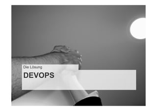 Die Lösung

DEVOPS
 