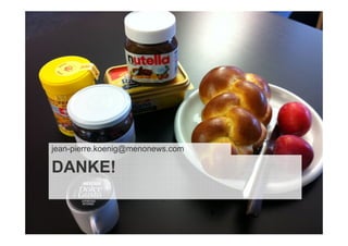 jean-pierre.koenig@menonews.com

DANKE!
 