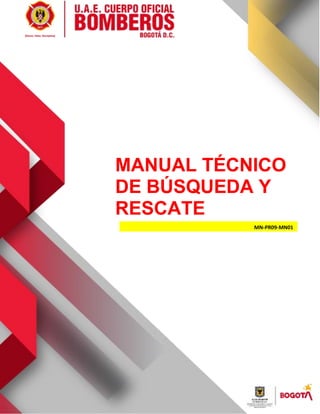 MANUAL TÉCNICO
DE BÚSQUEDA Y
RESCATE
MN-PR09-MN01
 