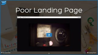 55
Poor Landing Page
#mnsummit @caseyhen
 