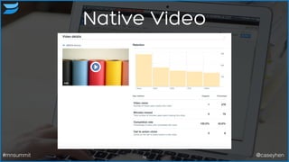 Native Video
76#mnsummit @caseyhen
 