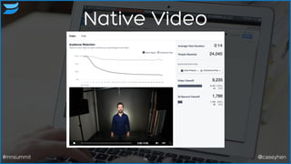 Native Video
78#mnsummit @caseyhen
 