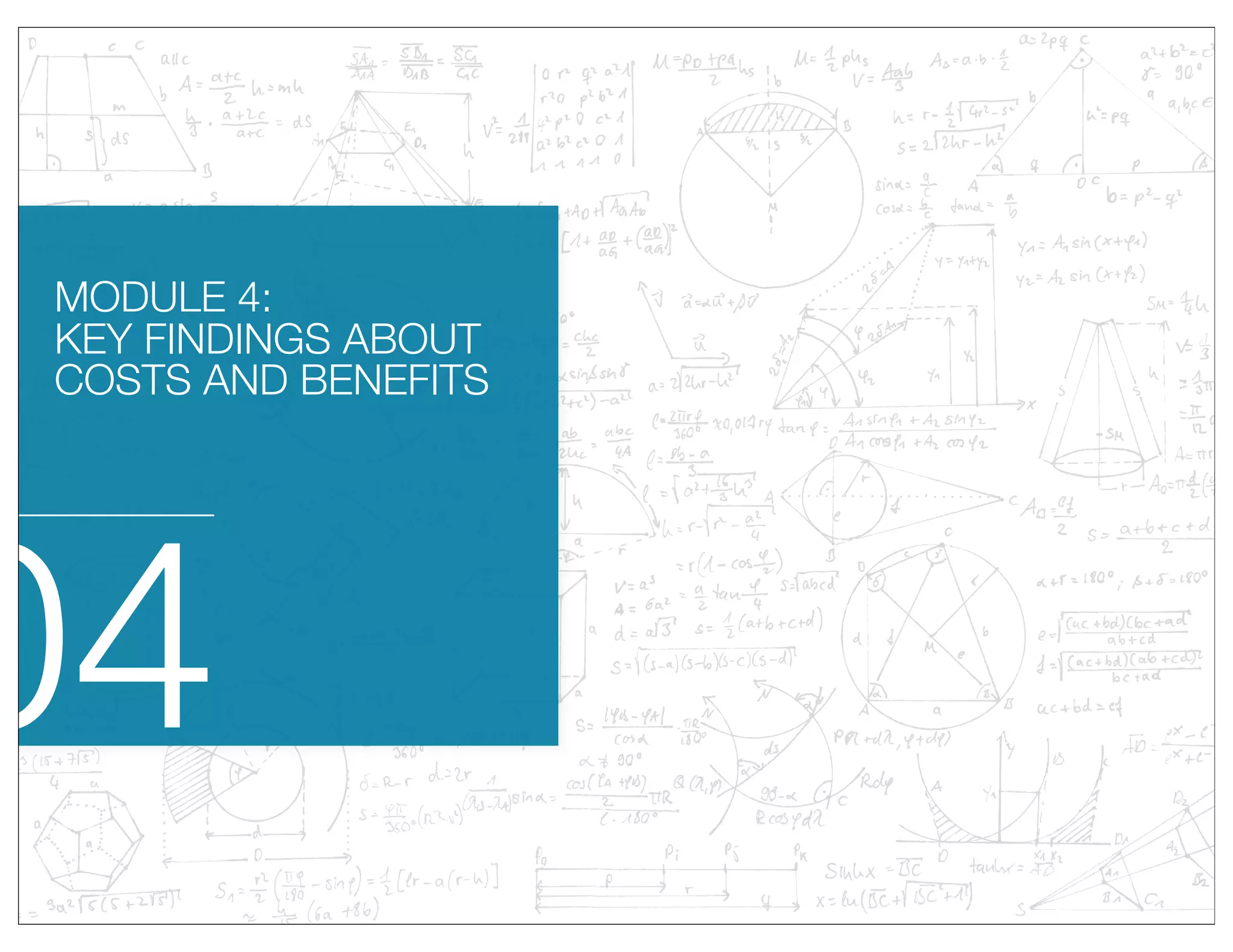 04
MODULE 4:
KEY FINDINGS ABOUT
COSTS AND BENEFITS
 