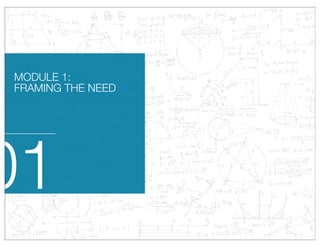 01
MODULE 1:
FRAMING THE NEED
 
