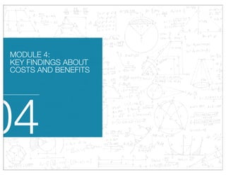 04
MODULE 4:
KEY FINDINGS ABOUT
COSTS AND BENEFITS
 