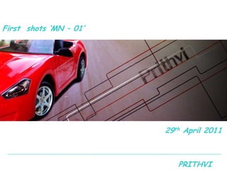 First  shots ‘MN – 01’29th April 2011