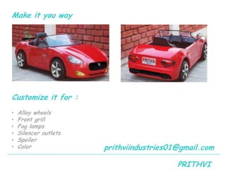 Make it you wayCustomize it for :Alloy wheels