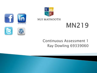 Continuous Assessment 1
  Ray Dowling 69339060
 