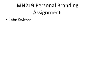 MN219 Personal Branding Assignment  ,[object Object]