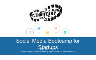 Social Media Bootcamp for
StartupsBy Fox Theory
A branding and digital marketing agency based in New York City
 