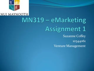 Suzanne Coffey
           10344061
Venture Management
 