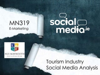 MN319
E-Marketing
Tourism Industry
Social Media Analysis
 
