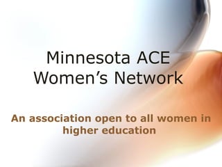 Minnesota ACE  Women’s Network  An association open to all women in higher education  