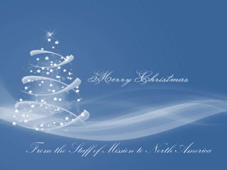 From the Staff of Mission to North America