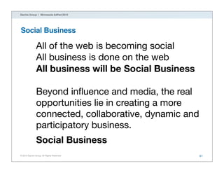 Dachis Group | Minnesota AdFed 2010




Social Business

               All of the web is becoming social
               A...