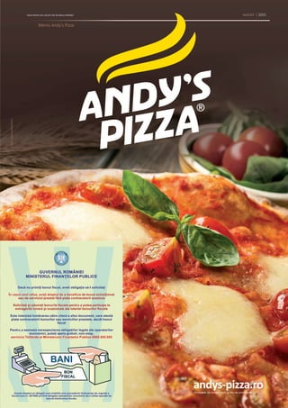Meniu Andy’s Pizza
AUGUST | 2015DOAR PENTRU DVS. BUCATE NOI ÎN MENIUL REÎNNOIT
andys-pizza.ro
Față|PIZZAMARGHERITA
Produsele din imagini sunt cu titlu de prezentare.
 