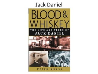 Jack Daniel
 