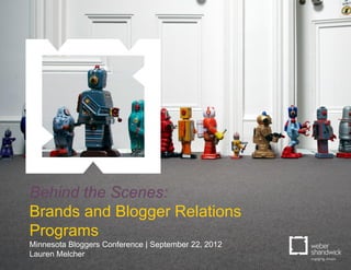 Behind the Scenes:
              Brands and Blogger Relations
              Programs
              Minnesota Bloggers Conf...