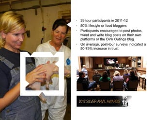 • 39 tour participants in 2011-12
                                            • 50% lifestyle or food bloggers
           ...