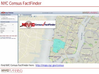 http://maps.nyc.gov/census 
Find NYC Census FactFinder here: 
NYC Census FactFinder  