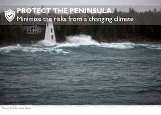PROTECT THE PENINSULA
Minimize the risks from a changing climate
Photo Credit: Jack Salen
 