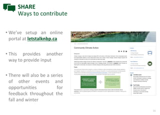 36
SHARE
Ways to contribute
• We’ve setup an online
portal at letstalknbp.ca
• This provides another
way to provide input
• There will also be a series
of other events and
opportunities for
feedback throughout the
fall and winter
 