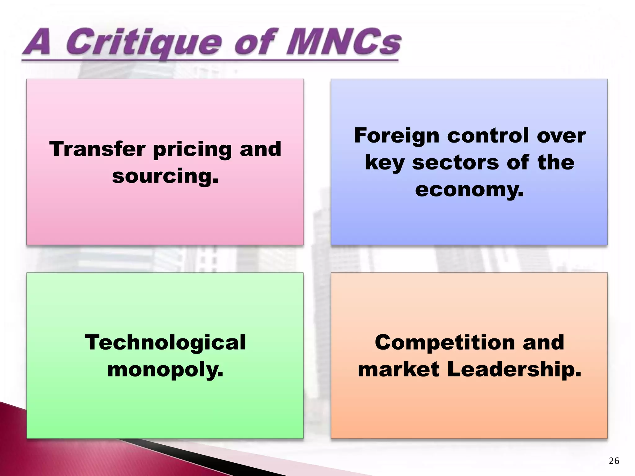 Foreign control over
Transfer pricing and
                        key sectors of the
     sourcing.
                            economy.




   Technological        Competition and
     monopoly.         market Leadership.



                                              26
 