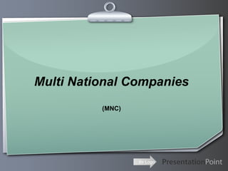 Multi National Companies (MNC) 