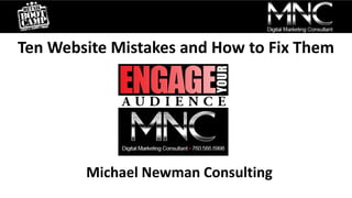 Ten Website Mistakes and How to Fix Them
Michael Newman Consulting
 