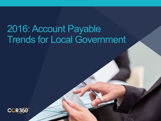 2016: Account Payable
Trends for Local Government
 