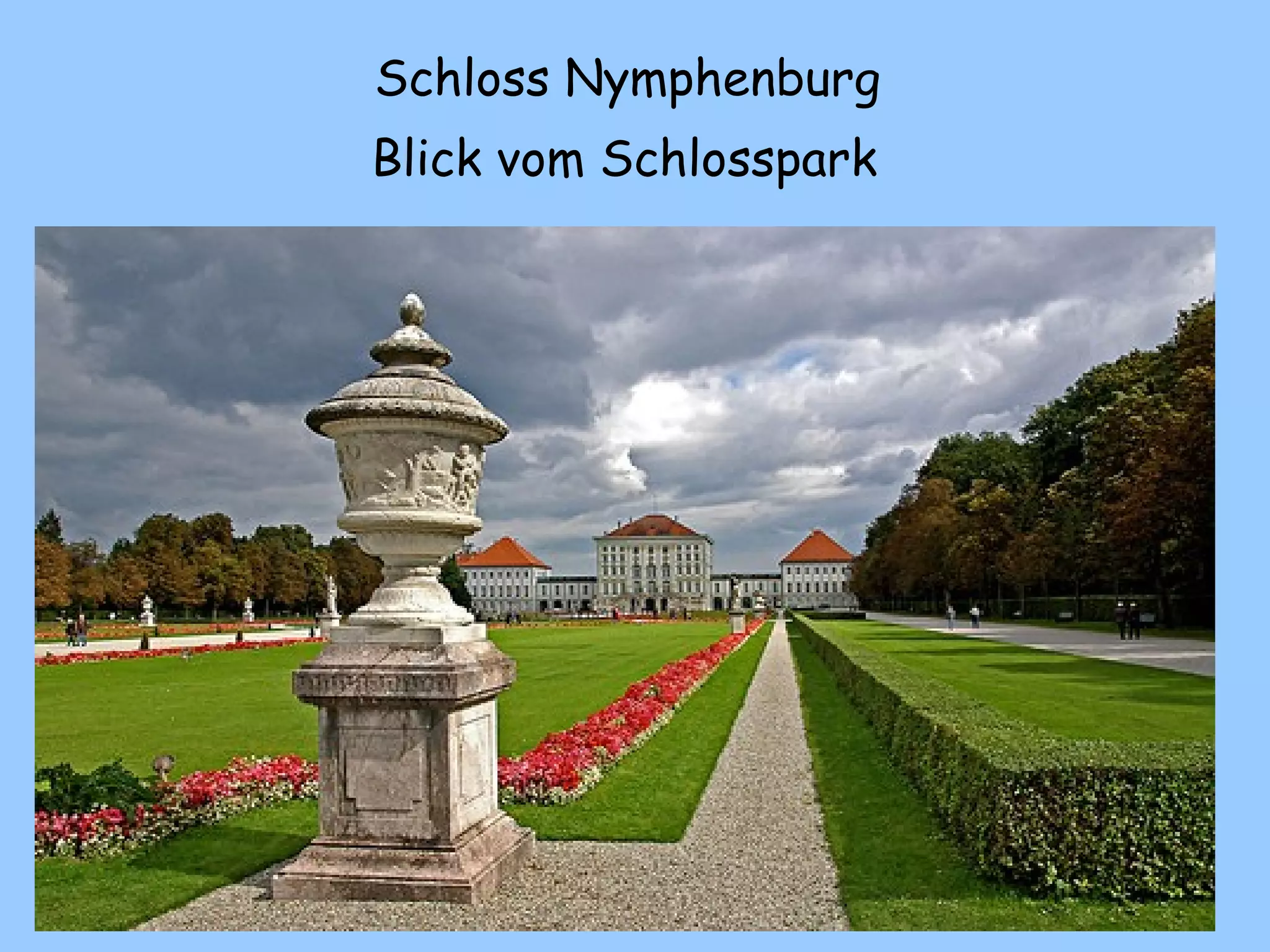 Schloss Nymphenburg
Blick vom Schlosspark
 