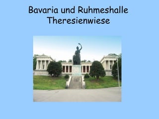 Bavaria und Ruhmeshalle
Theresienwiese
 