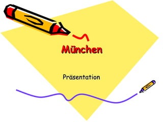 München

Präsentation
 