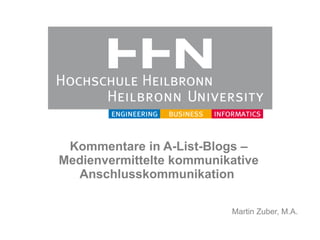Kommentare in A­List­Blogs – Medienvermittelte kommunikative Anschlusskommunikation  Martin Zuber, M.A. 