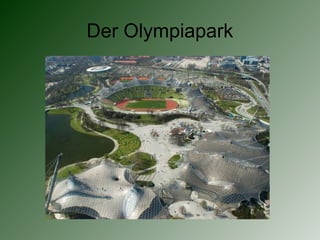 Der Olympiapark
 