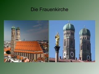 Die Frauenkirche
 