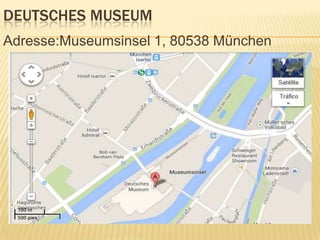 DEUTSCHES MUSEUM
Adresse:Museumsinsel 1, 80538 München

 