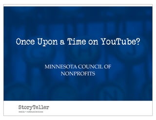Once Upon a Time on YouTube?

      MINNESOTA COUNCIL OF
          NONPROFITS
 