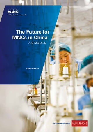 The Future for 
MNCs in China 
A KPMG Study 
kpmg.com/cn 
In partnership with 
 