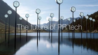 #Mynewsdesk
The future of PR tech
 