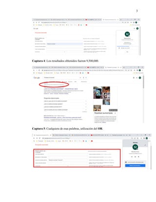 3
Captura 4: Los resultados obtenidos fueron 9,500,000.
Captura 5: Cualquiera de esas palabras, utilización del OR.
 