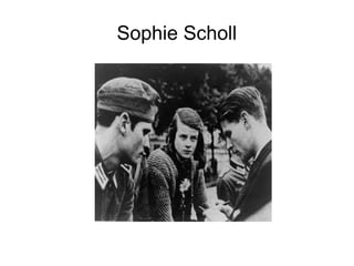 Sophie Scholl
 