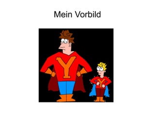 Mein Vorbild
 