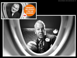 MIKAEL ESPENSEN - WELTKLASSE REKLAME + PR
 