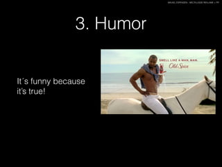 MIKAEL ESPENSEN - WELTKLASSE REKLAME + PR
3. Humor
It´s funny because
it’s true!
 