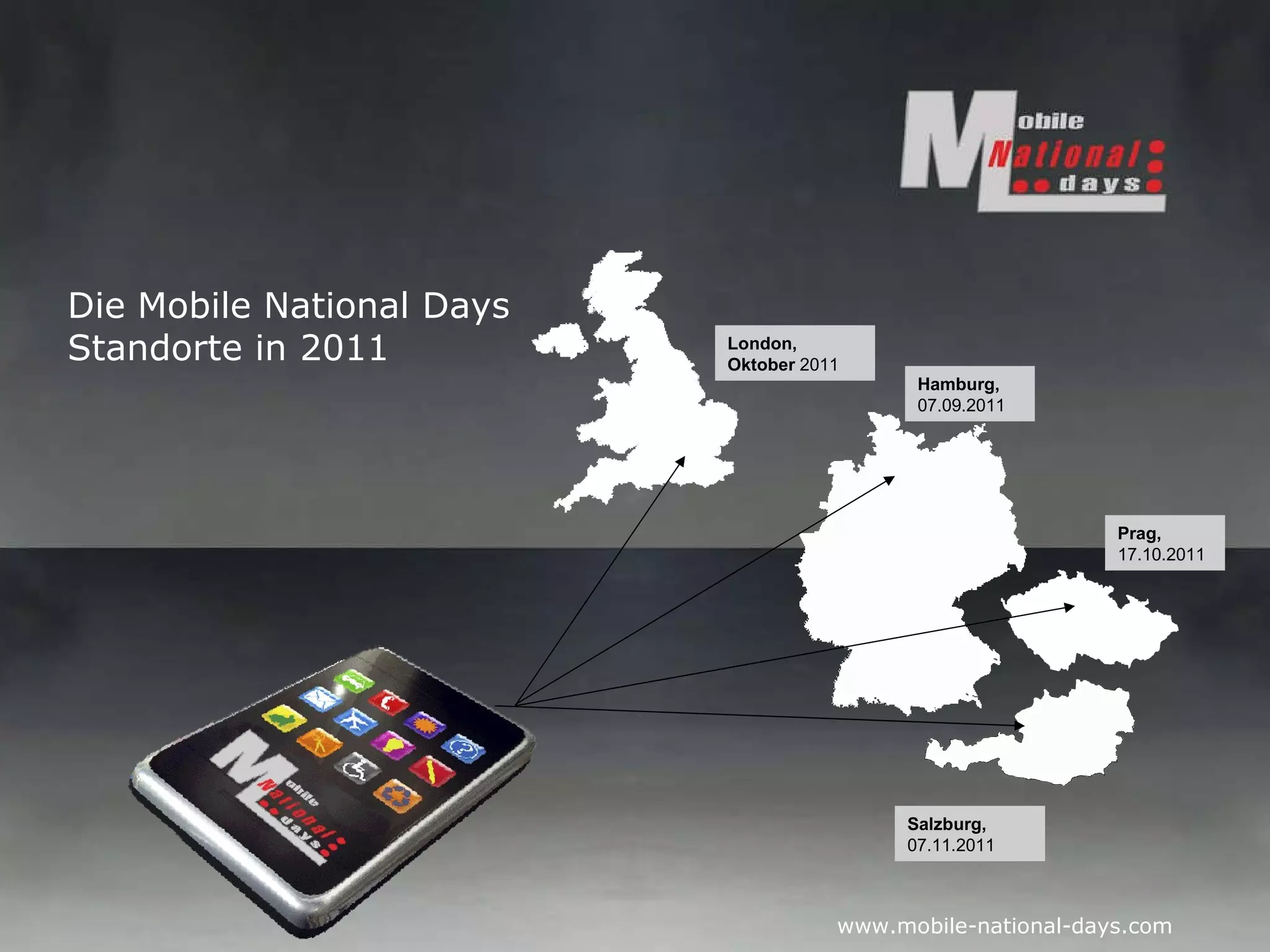 Die   Mobile National Days   Standorte in 2011 Hamburg,  07.09.2011 Prag,  17.10.2011 Salzburg,  07.11.2011 London,   Oktober   2011 